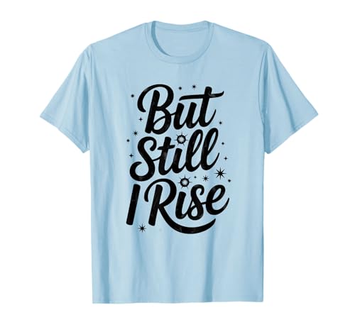 But Still I Rise Damen Inspiration Positives Zitat Geschenk Sie T-Shirt But Still I Rise Damen Inspiration Positives Zitat Geschenk Sie T-Shirt von Real Inspiring Quotes