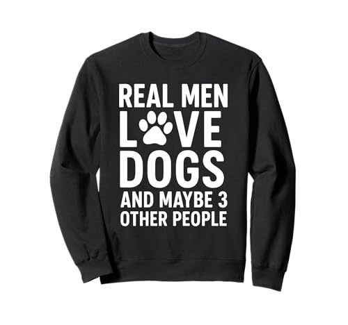 Echte Männer lieben Hunde und vielleicht 3 andere Menschen Dog Dad Paw Sweatshirt von Real Men Dog Dad Pet Lovers Merchandise