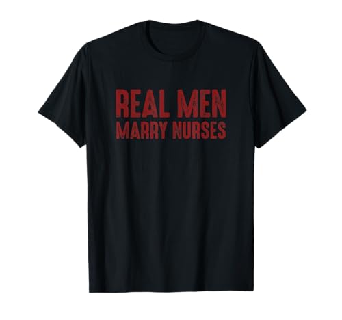 Real Men Marry Nurses T-Shirt Real Men Marry Nurses T-Shirt von Real Men Marry Nurses