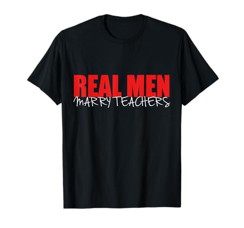 Echte Männer heiraten Lehrer - Lustiges Zitat Humor Stolz Lehrer T-Shirt Echte Männer heiraten Lehrer - Lustiges Zitat Humor Stolz Lehrer T-Shirt von Real Men Marry Teachers - Funny Quote Humor Proud