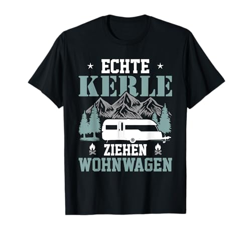 Echte Jungs ziehen Wohnmobil - Spruch für Camping - Berg T-Shirt Echte Jungs ziehen Wohnmobil - Spruch für Camping - Berg T-Shirt von Real guys pulling camper van - Saying for camping
