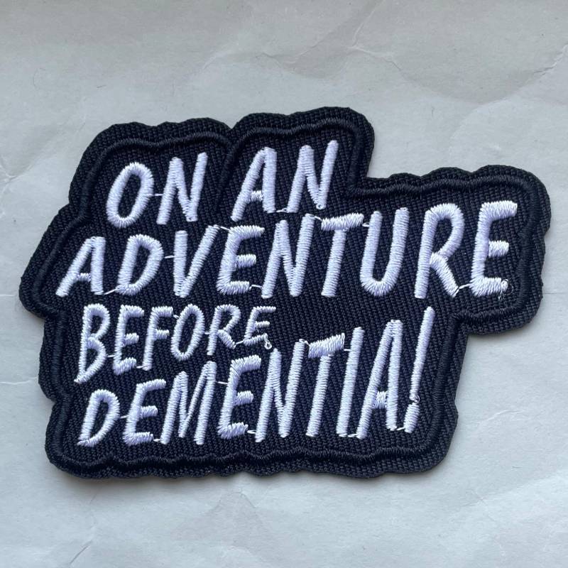 Adventure Patch - On An Before Dementia Humor Statement Embroidery, Rebel Travel Patch, Irony Gift, Roadtrip Vibes von RealFakeberlin