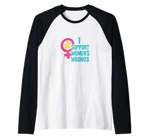Ich unterstütze das Unrecht von Frauen Lustiger feministischer Humor Raglan von Rebel Petal Studio Art