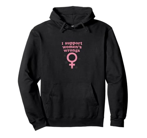 Ich unterstütze das Unrecht von Frauen Lustiger feministischer Humor Pullover Hoodie von Rebel Petal Studio Arts