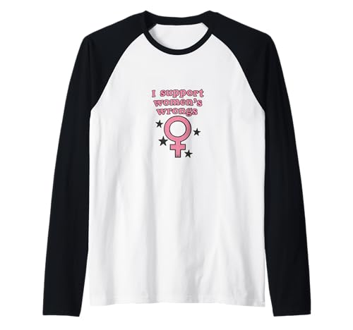 Ich unterstütze das Unrecht von Frauen Lustiger feministischer Humor Raglan von Rebel Petal Studio Arts
