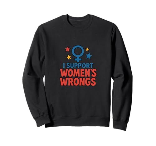 Ich unterstütze das Unrecht von Frauen Lustiger feministischer Humor Sweatshirt von Rebel Petal Studio