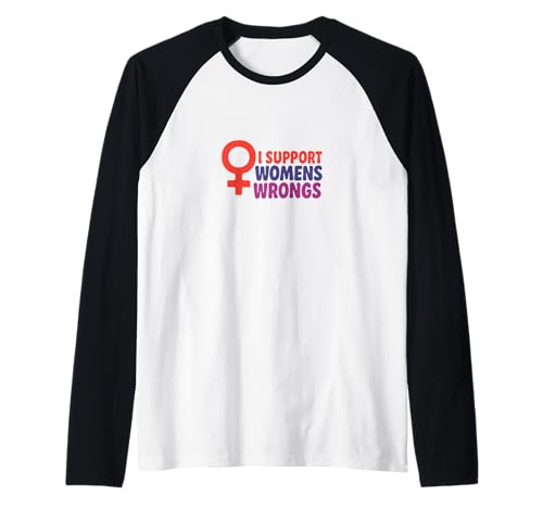 Ich unterstütze das Unrecht von Frauen Lustiger feministischer Humor Raglan von Rebel Petal Studios