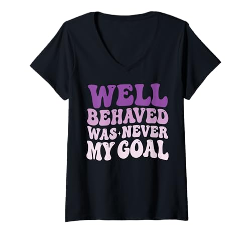 Damen Well Behaved was Never My Goal T-Shirt mit V-Ausschnitt Damen Well Behaved was Never My Goal T-Shirt mit V-Ausschnitt von Rebellisch Rebell Regelbrecher Unabhängig Frech