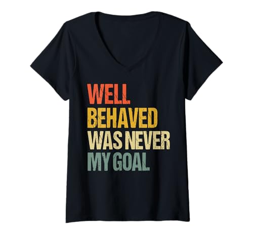 Damen Well Behaved was Never My Goal T-Shirt mit V-Ausschnitt Damen Well Behaved was Never My Goal T-Shirt mit V-Ausschnitt von Rebellisch Rebell Regelbrecher Unabhängig Frech