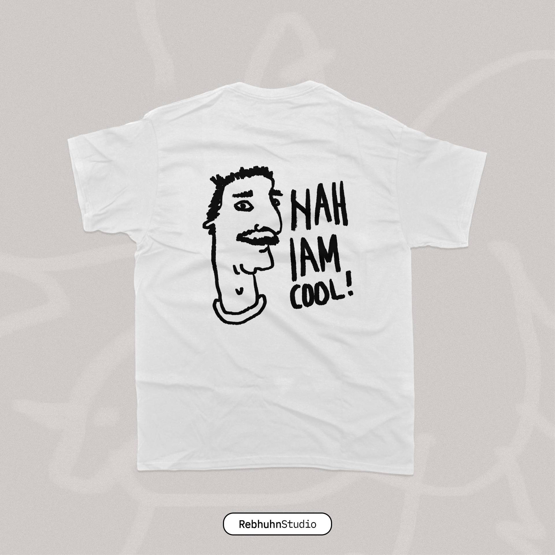 Nah I Am Cool | T-Shirt Printed Oversize Unisex von RebhuhnStudio