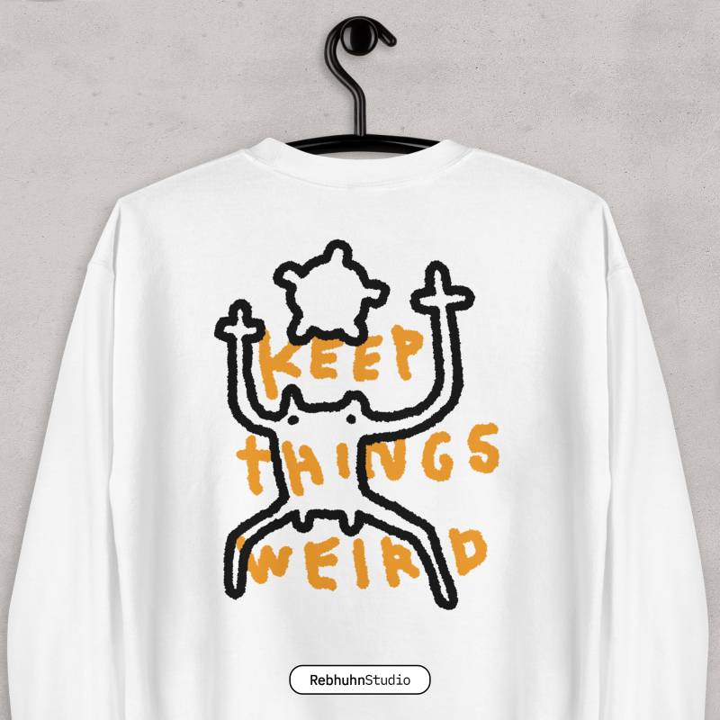 Sweatshirt Mit Rückenprint, Keep Things Weird Unisex Pullover Weiß, Oversize Sweatshirt von RebhuhnStudio