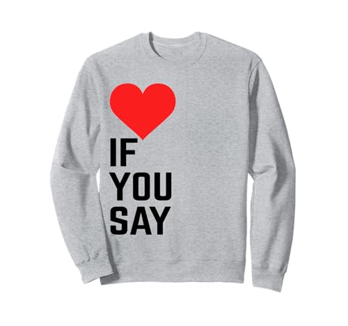 Wenn du Rotes Herz sagst, Liebe Männer und Frauen Sweatshirt von Red Heart Love If You Say Youth Men Women Graphic