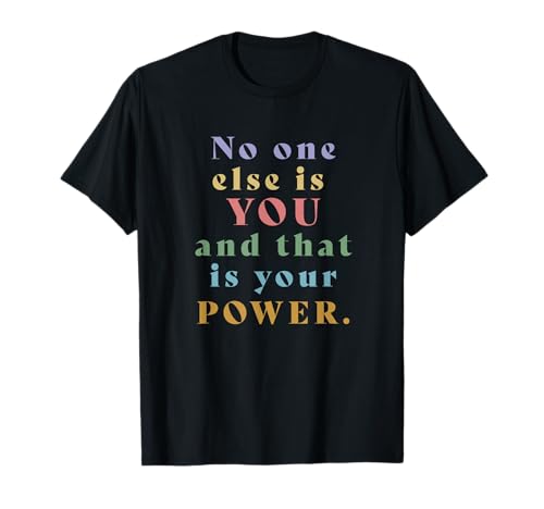 No One Else is You and That Is Your Power - Mädchen Frauen Geschenk T-Shirt No One Else is You and That Is Your Power - Mädchen Frauen Geschenk T-Shirt von Red Magnolia Lane