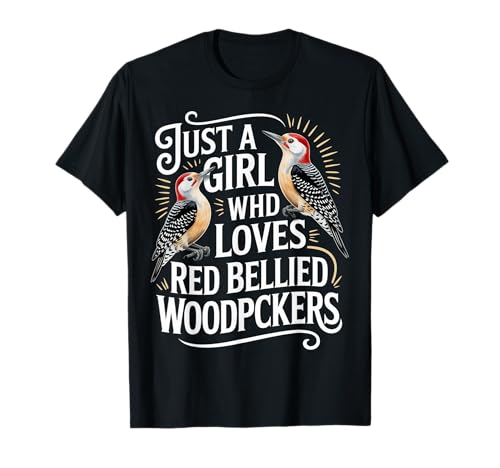 Just a Girl Who Loves Red Bellied Woodpeckers Vogelbeobachter T-Shirt Just a Girl Who Loves Red Bellied Woodpeckers Vogelbeobachter T-Shirt von Red-bellied Woodpecker Tees NYC