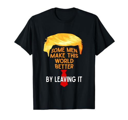 Manche Männer Machen die Welt Besser — indem sie sie verlassen T-Shirt von Redds Threads