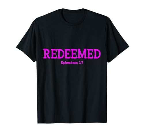 Redeemed Ephesians 1:7 Christian Woman Bibelvers Zitat T-Shirt von Redeemed Ephesians 1:7 Christian Woman Products