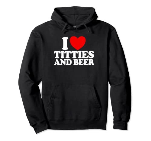 I Love Titties And Beer Lustige Herren I Love Titties And Beer Pullover Hoodie von Redneck Slogan Co.