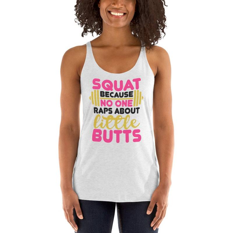 Frauen "Squat Because No One Raps About Little Butts" Racerback Tank von ReflektCo