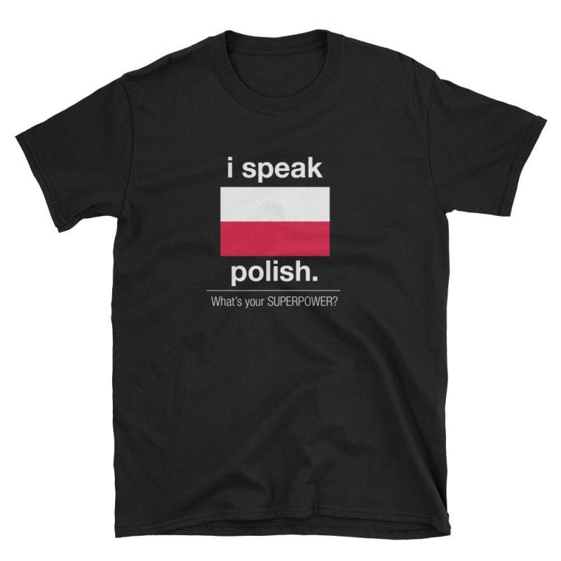 Ich Spreche Polnisch Was Ist Deine Supermacht? Kurzarm Unisex T-Shirt von ReflektCo