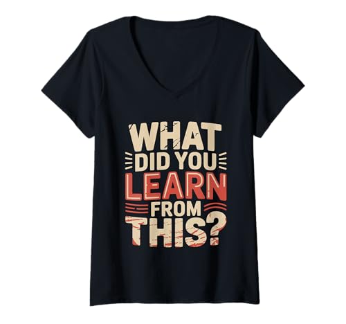 Damen What Did You Learn From This Learn Motivation Reflect ----- T-Shirt mit V-Ausschnitt Damen What Did You Learn From This Learn Motivation Reflect ----- T-Shirt mit V-Ausschnitt von Reflektieren Wachstumsmotivation