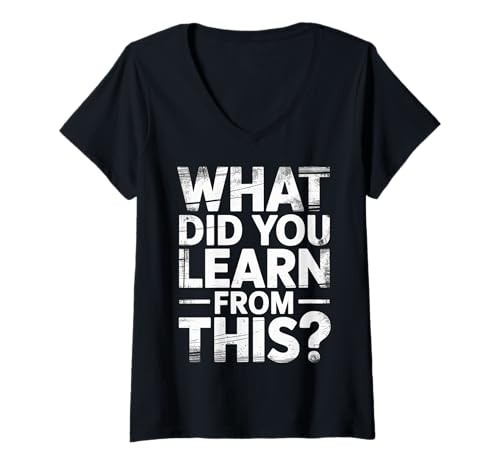 Damen What Did You Learn From This Learn Motivation Reflect ------ T-Shirt mit V-Ausschnitt von Reflektieren Wachstumsmotivation