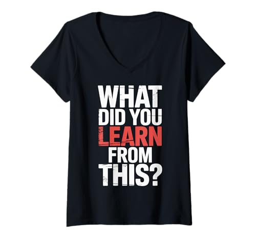 Damen What Did You Learn From This Learn Motivation Reflect |---- T-Shirt mit V-Ausschnitt Damen What Did You Learn From This Learn Motivation Reflect |---- T-Shirt mit V-Ausschnitt von Reflektieren Wachstumsmotivation