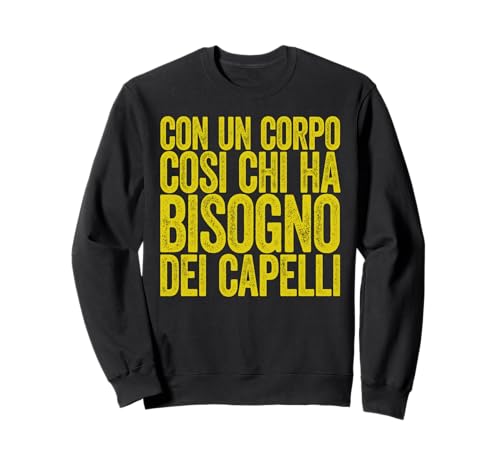 Glatze Männer mit einem Körper, der Haare braucht Sweatshirt Glatze Männer mit einem Körper, der Haare braucht Sweatshirt von Regalo perfetto per uomini calvi