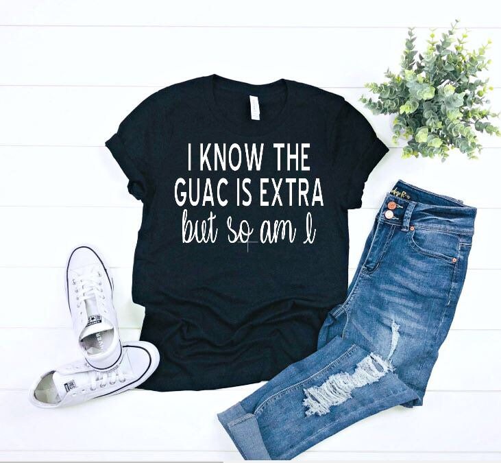 I Know The Guac Is Extra But So Am I, Lustiges Shirt, Essen Taco Happy Hour Food Truck Foodie Shirt von ReidGreyandCo