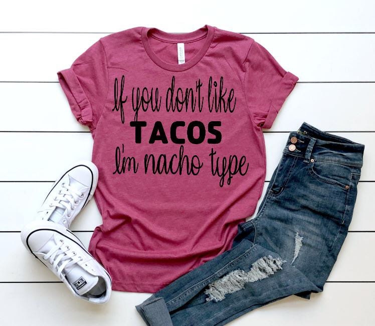 Wenn Sie Tacos Nicht Mögen, Ich Bin Nacho Typ, Lustiges Geschenk Für Sie, Taco Shirt, Food Truck Foodie Urlaubsshirt von ReidGreyandCo
