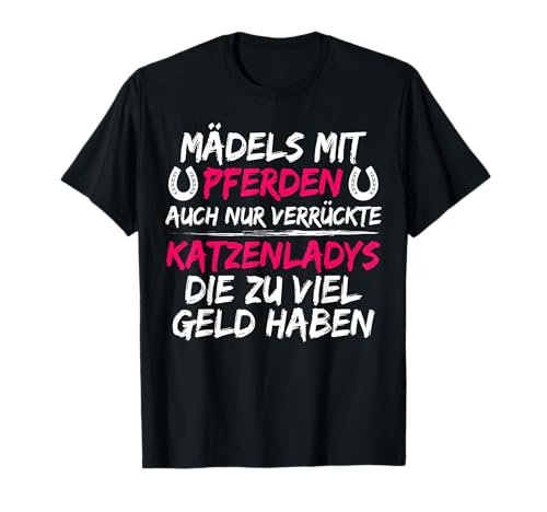 Mädels mit Pferden sind wie verrückte Katzenladys mit Geld T-Shirt Mädels mit Pferden sind wie verrückte Katzenladys mit Geld T-Shirt von Reiten Pferdezubehör Stall Sattel Springreiten Tee