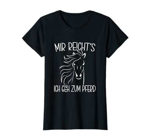 Damen Mir reichts ich geh zum Pferd Reiten Reiterin T-Shirt von Reiten lernen Westernreiten Pferde Zubehör