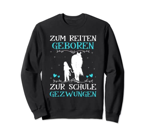 Zum Reiten Geboren Zur Schule Gezwungen Pony Pferde Mädchen Sweatshirt von Reiter Reiterin Pferd Reitsport Kinder Geschenke