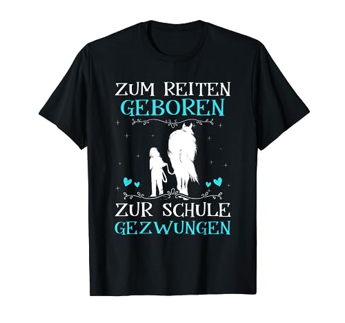 Zum Reiten Geboren Zur Schule Gezwungen Pony Pferde Mädchen T-Shirt von Reiter Reiterin Pferd Reitsport Kinder Geschenke