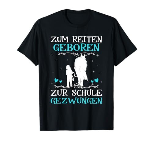 Zum Reiten Geboren Zur Schule Gezwungen Pony Pferde Mädchen T-Shirt Zum Reiten Geboren Zur Schule Gezwungen Pony Pferde Mädchen T-Shirt von Reiter Reiterin Pferd Reitsport Kinder Geschenke