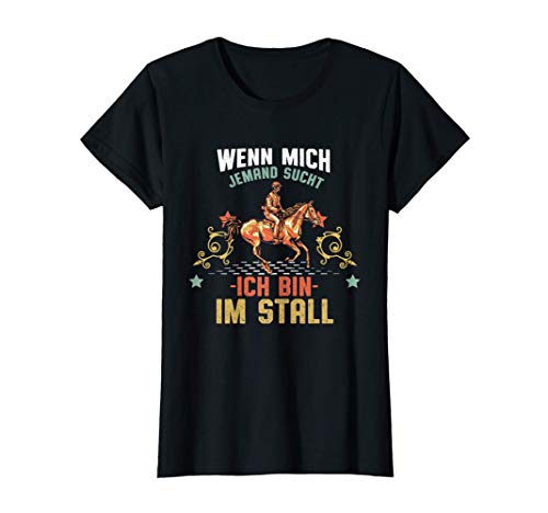 Damen Wenn mich jemand sucht ich bin im Stall witziges Pferde T-Shirt von Reiterin Geschenke für den Stall