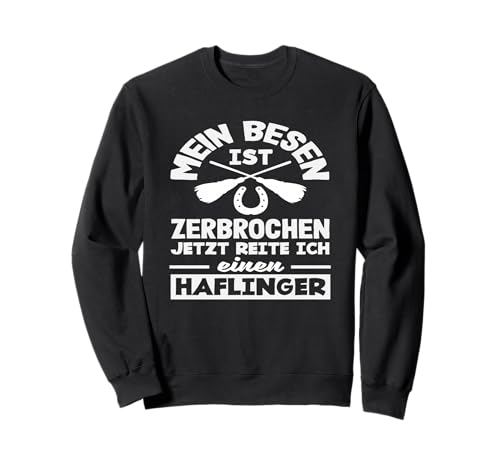 Lustiger Frauen Besen Spruch Haflinger Pony Reiten Sweatshirt von Reitstall Geschenkideen für Pferdefreunde & Reiter
