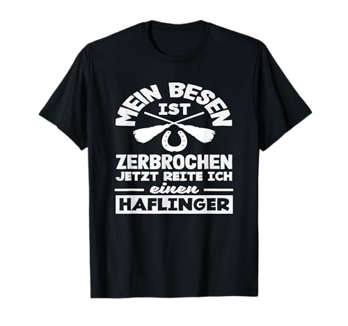 Lustiger Frauen Besen Spruch Haflinger Pony Reiten T-Shirt von Reitstall Geschenkideen für Pferdefreunde & Reiter