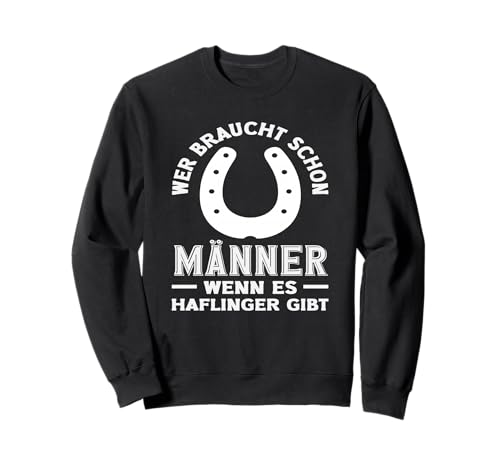 Wer Braucht Schon Männer Haflinger Pony Reiten Frau Sweatshirt von Reitstall Geschenkideen für Pferdefreunde & Reiter