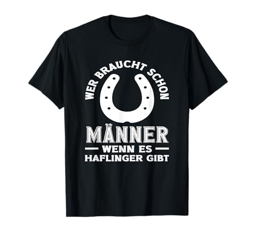Wer Braucht Schon Männer Haflinger Pony Reiten Frau T-Shirt von Reitstall Geschenkideen für Pferdefreunde & Reiter