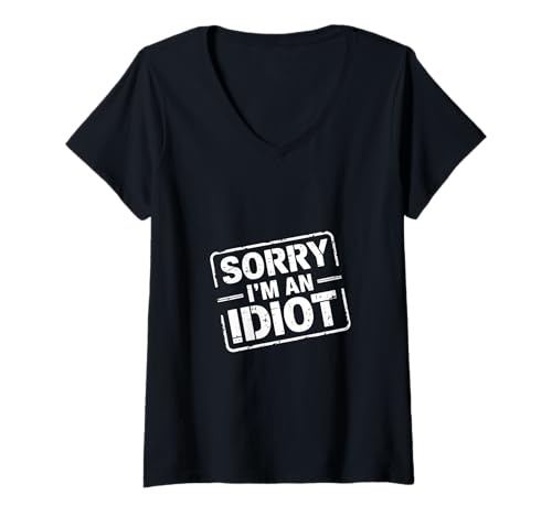 Damen Sorry I'm An Idiot Entschuldigung Humor Sarkasmus ------- T-Shirt mit V-Ausschnitt Damen Sorry I'm An Idiot Entschuldigung Humor Sarkasmus ------- T-Shirt mit V-Ausschnitt von Relatable Entschuldigung Humor