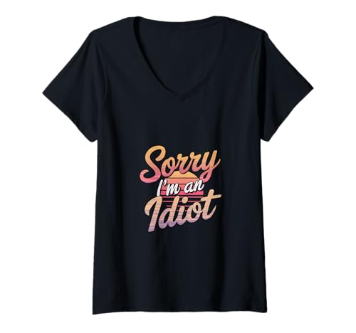 Damen Sorry I'm An Idiot Entschuldigung Humor Sarkasmus ------ T-Shirt mit V-Ausschnitt Damen Sorry I'm An Idiot Entschuldigung Humor Sarkasmus ------ T-Shirt mit V-Ausschnitt von Relatable Entschuldigung Humor
