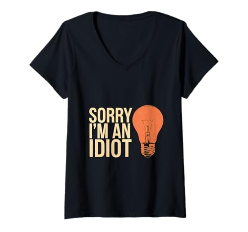 Damen Sorry I'm An Idiot Entschuldigung Humor Sarkasmus |||--- T-Shirt mit V-Ausschnitt Damen Sorry I'm An Idiot Entschuldigung Humor Sarkasmus |||--- T-Shirt mit V-Ausschnitt von Relatable Entschuldigung Humor