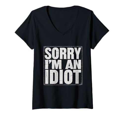 Damen Sorry I'm An Idiot Entschuldigung Humor Sarkasmus ||--- T-Shirt mit V-Ausschnitt Damen Sorry I'm An Idiot Entschuldigung Humor Sarkasmus ||--- T-Shirt mit V-Ausschnitt von Relatable Entschuldigung Humor