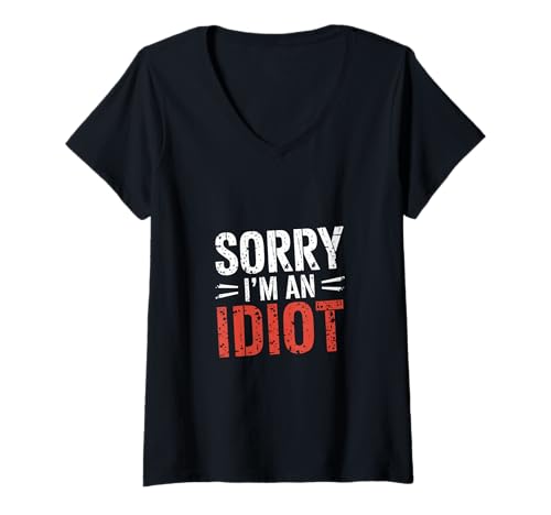Damen Sorry I'm An Idiot Entschuldigung Humor Sarkasmus ||- T-Shirt mit V-Ausschnitt Damen Sorry I'm An Idiot Entschuldigung Humor Sarkasmus ||- T-Shirt mit V-Ausschnitt von Relatable Entschuldigung Humor