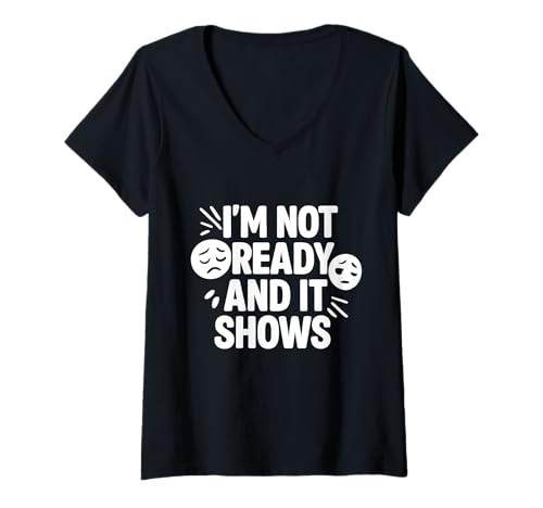 Damen I'm Not Ready and It Shows Lustiges Zitat T-Shirt mit V-Ausschnitt Damen I'm Not Ready and It Shows Lustiges Zitat T-Shirt mit V-Ausschnitt von Relatable Humor for Lazy Monday Energy Co