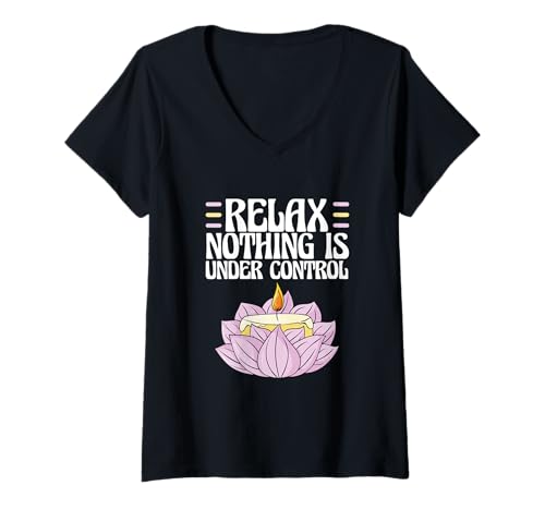 Damen Sarkastischer Spruch Meditation Relax Nothing Is Under Control T-Shirt mit V-Ausschnitt Damen Sarkastischer Spruch Meditation Relax Nothing Is Under Control T-Shirt mit V-Ausschnitt von Relax Nothing Is Under Control Funny Saying Gift