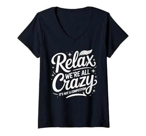 Damen Relax We're All Crazy It's Not A Competition Humor Men Women T-Shirt mit V-Ausschnitt Damen Relax We're All Crazy It's Not A Competition Humor Men Women T-Shirt mit V-Ausschnitt von Relax We're All Crazy Funny Saying Sarcasm Joke