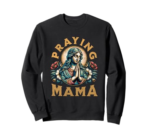 Womens Praying Mama for Christian Religious Mothers and Mom Sweatshirt von Religious Mama Prays and Praying