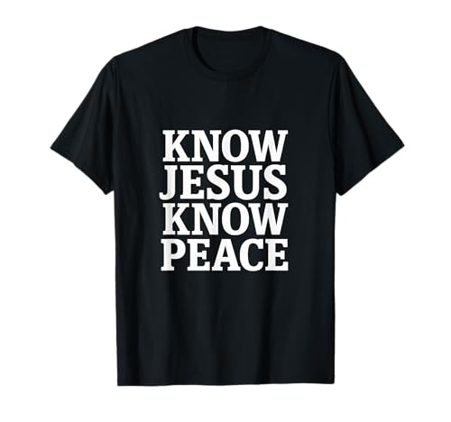 Know Jesus Know Peace Religiöse Geschenke für Frauen Männer T-Shirt Know Jesus Know Peace Religiöse Geschenke für Frauen Männer T-Shirt von ReligiousMerch