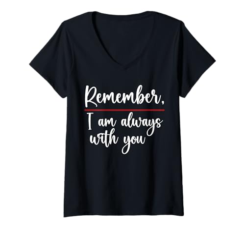 Damen Remember I Am Always with You Friend T-Shirt Damen Herren Shirt T-Shirt mit V-Ausschnitt von Remember I Am With You Women Men Kids Tee Apparel